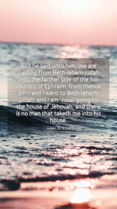Picture 05 - Judges 19:18 ASV Mobile Phone Wallpaper - And he said unto him, We are passing from - Mobile Bible Verse Wallpaper