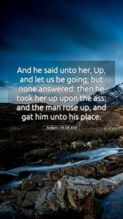 Picture 05 - Judges 19:28 ASV Mobile Phone Wallpaper - And he said unto her, Up, and let us be going; - Mobile Bible Verse Wallpaper