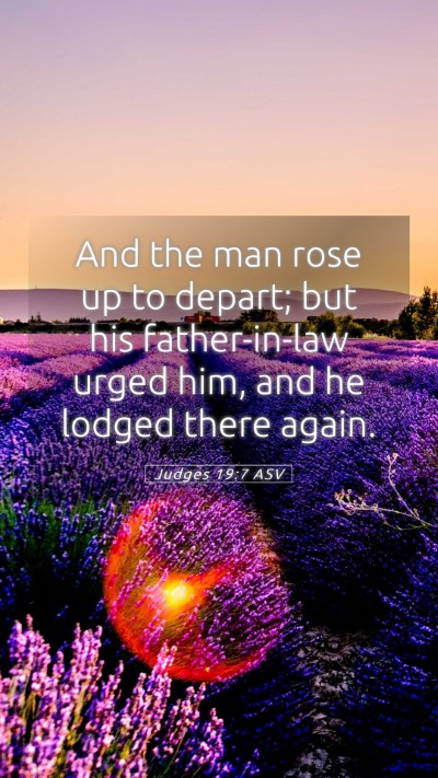 Picture 05 - Judges 19:7 ASV Mobile Phone Wallpaper - And the man rose up to depart; but his - Mobile Bible Verse Wallpaper