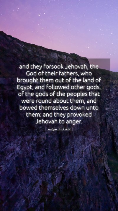 Picture 05 - Judges 2:12 ASV Mobile Phone Wallpaper - and they forsook Jehovah, the God of their - Mobile Bible Verse Wallpaper