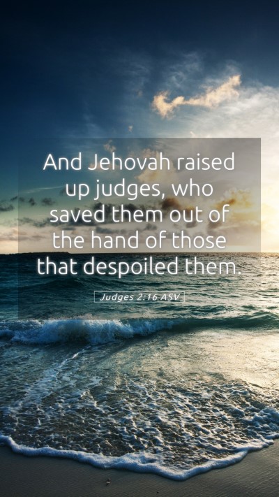 Picture 05 - Judges 2:16 ASV Mobile Phone Wallpaper - And Jehovah raised up judges, who saved them out - Mobile Bible Verse Wallpaper