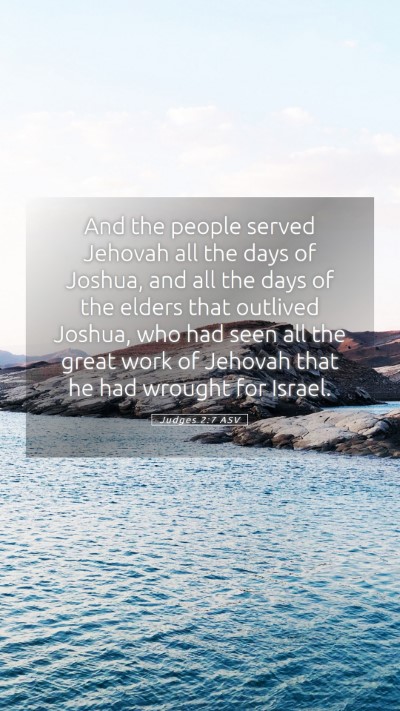 Picture 05 - Judges 2:7 ASV Mobile Phone Wallpaper - And the people served Jehovah all the days of - Mobile Bible Verse Wallpaper