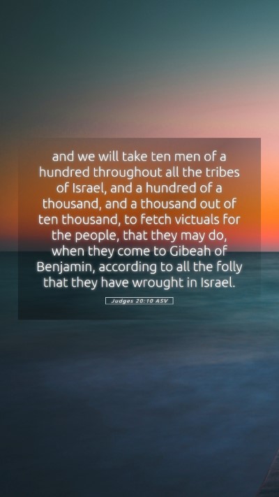 Picture 05 - Judges 20:10 ASV Mobile Phone Wallpaper - and we will take ten men of a hundred throughout - Mobile Bible Verse Wallpaper