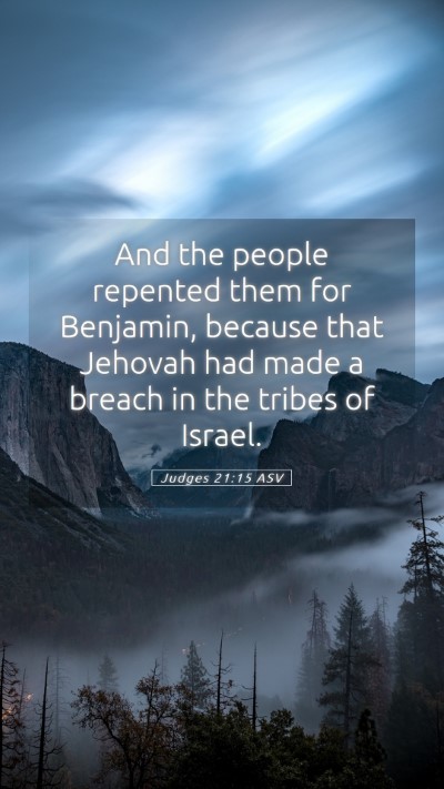 Picture 05 - Judges 21:15 ASV Mobile Phone Wallpaper - And the people repented them for Benjamin, - Mobile Bible Verse Wallpaper