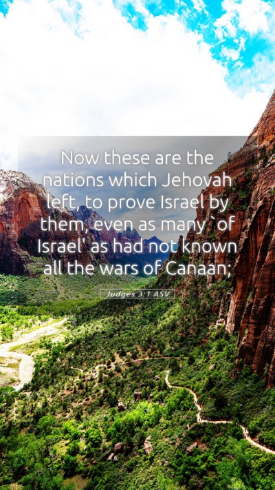 Picture 05 - Judges 3:1 ASV Mobile Phone Wallpaper - Now these are the nations which Jehovah left, to - Mobile Bible Verse Wallpaper