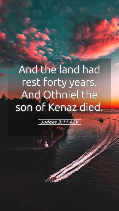 Picture 05 - Judges 3:11 ASV Mobile Phone Wallpaper - And the land had rest forty years. And Othniel - Mobile Bible Verse Wallpaper