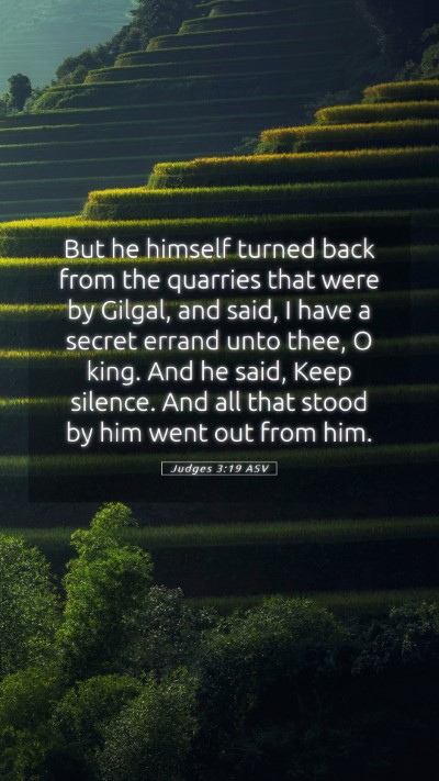 Picture 05 - Judges 3:19 ASV Mobile Phone Wallpaper - But he himself turned back from the quarries that - Mobile Bible Verse Wallpaper