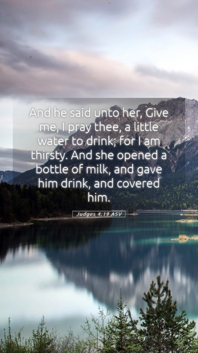 Picture 05 - Judges 4:19 ASV Mobile Phone Wallpaper - And he said unto her, Give me, I pray thee, a - Mobile Bible Verse Wallpaper