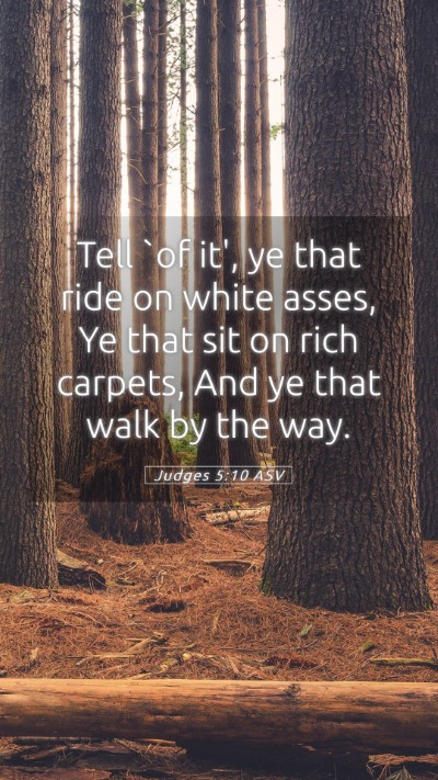 Picture 05 - Judges 5:10 ASV Mobile Phone Wallpaper - Tell `of it', ye that ride on white asses, Ye - Mobile Bible Verse Wallpaper