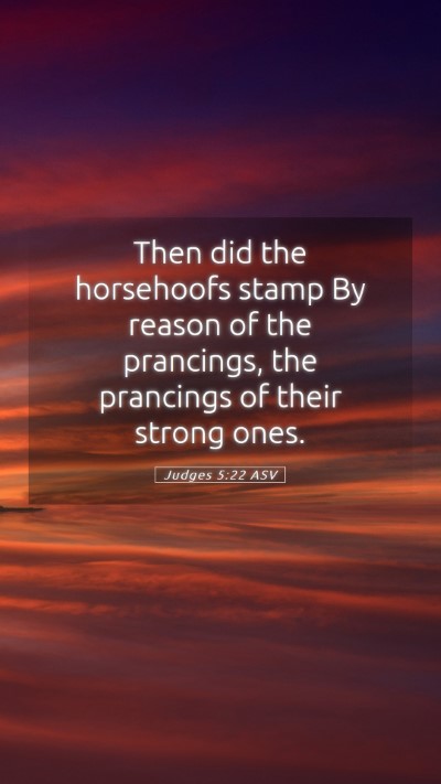 Picture 05 - Judges 5:22 ASV Mobile Phone Wallpaper - Then did the horsehoofs stamp By reason of the - Mobile Bible Verse Wallpaper