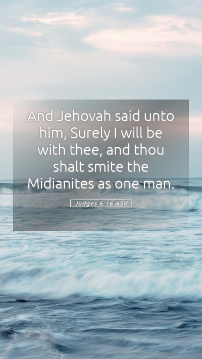 Picture 05 - Judges 6:16 ASV Mobile Phone Wallpaper - And Jehovah said unto him, Surely I will be with - Mobile Bible Verse Wallpaper