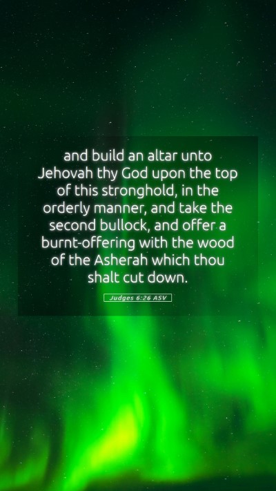 Picture 05 - Judges 6:26 ASV Mobile Phone Wallpaper - and build an altar unto Jehovah thy God upon the - Mobile Bible Verse Wallpaper