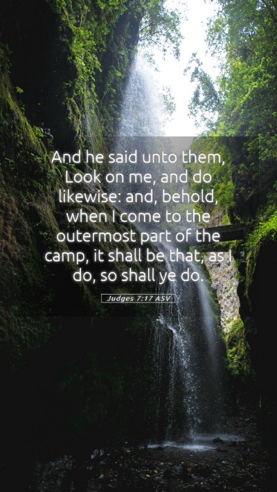 Picture 05 - Judges 7:17 ASV Mobile Phone Wallpaper - And he said unto them, Look on me, and do - Mobile Bible Verse Wallpaper