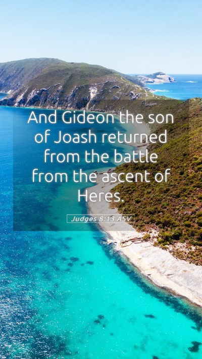 Picture 05 - Judges 8:13 ASV Mobile Phone Wallpaper - And Gideon the son of Joash returned from the - Mobile Bible Verse Wallpaper