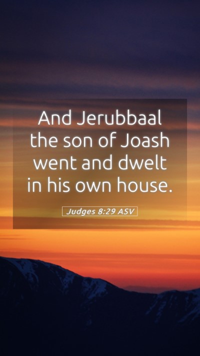 Picture 05 - Judges 8:29 ASV Mobile Phone Wallpaper - And Jerubbaal the son of Joash went and dwelt in - Mobile Bible Verse Wallpaper