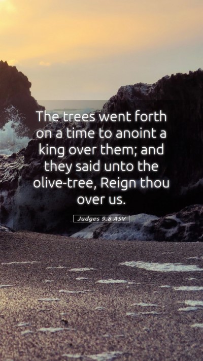 Picture 05 - Judges 9:8 ASV Mobile Phone Wallpaper - The trees went forth on a time to anoint a king - Mobile Bible Verse Wallpaper