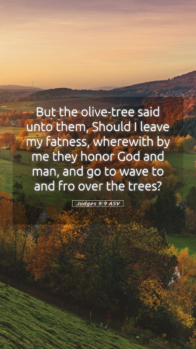 Picture 05 - Judges 9:9 ASV Mobile Phone Wallpaper - But the olive-tree said unto them, Should I leave - Mobile Bible Verse Wallpaper