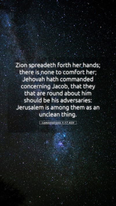 Picture 05 - Lamentations 1:17 ASV Mobile Phone Wallpaper - Zion spreadeth forth her hands; there is none to - Mobile Bible Verse Wallpaper