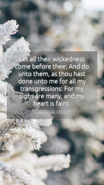 Picture 05 - Lamentations 1:22 ASV Mobile Phone Wallpaper - Let all their wickedness come before thee; And do - Mobile Bible Verse Wallpaper