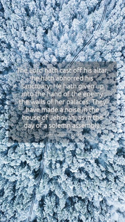 Picture 05 - Lamentations 2:7 ASV Mobile Phone Wallpaper - The Lord hath cast off his altar, he hath - Mobile Bible Verse Wallpaper