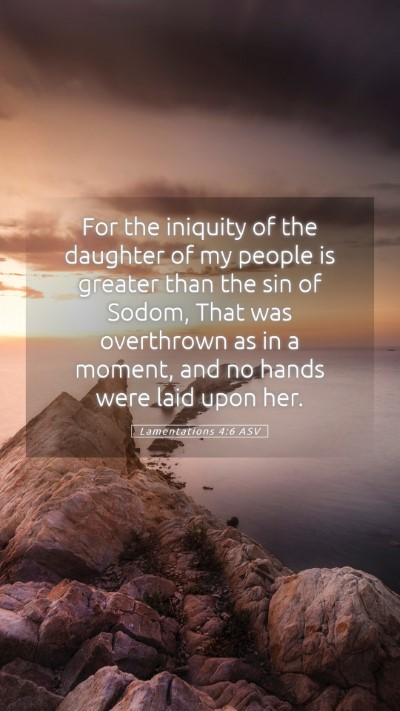 Picture 05 - Lamentations 4:6 ASV Mobile Phone Wallpaper - For the iniquity of the daughter of my people is - Mobile Bible Verse Wallpaper
