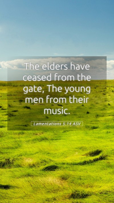 Picture 05 - Lamentations 5:14 ASV Mobile Phone Wallpaper - The elders have ceased from the gate, The young - Mobile Bible Verse Wallpaper
