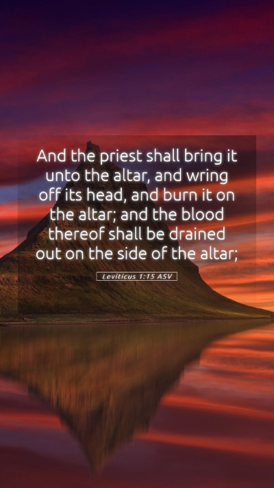 Picture 05 - Leviticus 1:15 ASV Mobile Phone Wallpaper - And the priest shall bring it unto the altar, and - Mobile Bible Verse Wallpaper