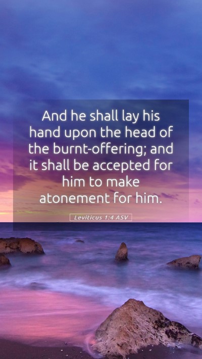 Picture 05 - Leviticus 1:4 ASV Mobile Phone Wallpaper - And he shall lay his hand upon the head of the - Mobile Bible Verse Wallpaper