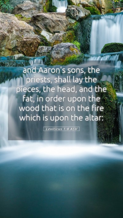 Picture 05 - Leviticus 1:8 ASV Mobile Phone Wallpaper - and Aaron's sons, the priests, shall lay the - Mobile Bible Verse Wallpaper