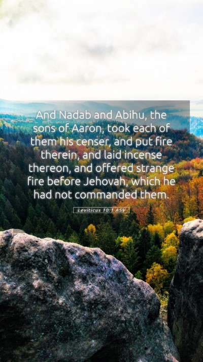 Picture 05 - Leviticus 10:1 ASV Mobile Phone Wallpaper - And Nadab and Abihu, the sons of Aaron, took each - Mobile Bible Verse Wallpaper