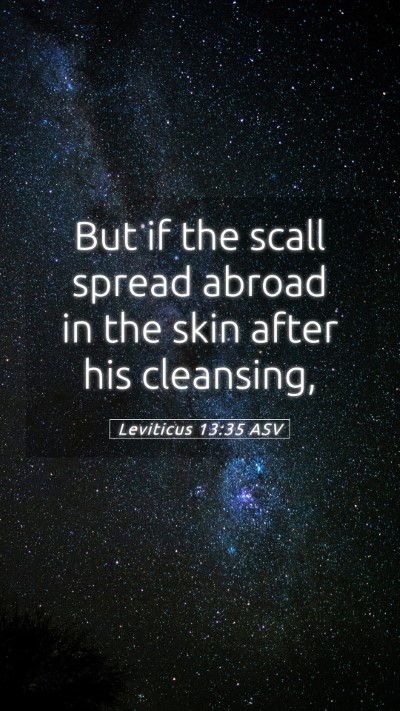 Picture 05 - Leviticus 13:35 ASV Mobile Phone Wallpaper - But if the scall spread abroad in the skin after - Mobile Bible Verse Wallpaper