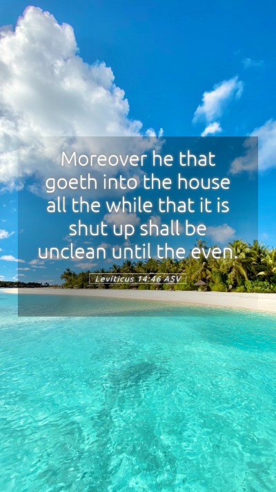 Picture 05 - Leviticus 14:46 ASV Mobile Phone Wallpaper - Moreover he that goeth into the house all the - Mobile Bible Verse Wallpaper