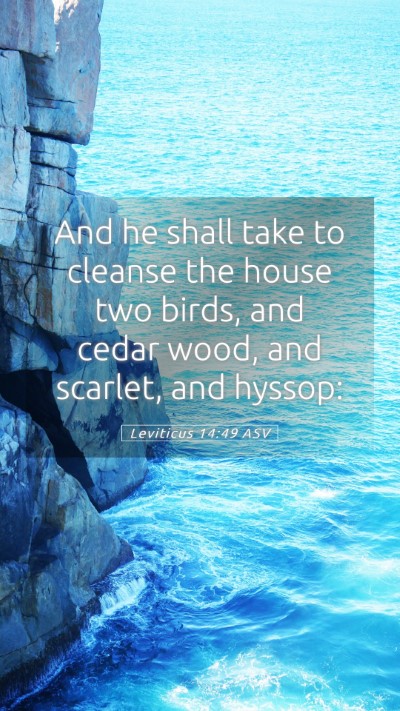 Picture 05 - Leviticus 14:49 ASV Mobile Phone Wallpaper - And he shall take to cleanse the house two birds, - Mobile Bible Verse Wallpaper