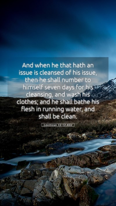 Picture 05 - Leviticus 15:13 ASV Mobile Phone Wallpaper - And when he that hath an issue is cleansed of his - Mobile Bible Verse Wallpaper