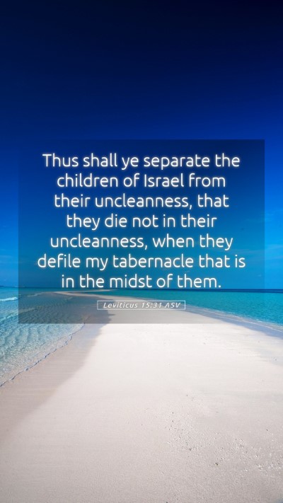 Picture 05 - Leviticus 15:31 ASV Mobile Phone Wallpaper - Thus shall ye separate the children of Israel - Mobile Bible Verse Wallpaper