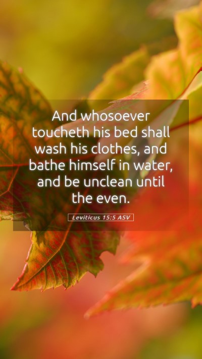 Picture 05 - Leviticus 15:5 ASV Mobile Phone Wallpaper - And whosoever toucheth his bed shall wash his - Mobile Bible Verse Wallpaper