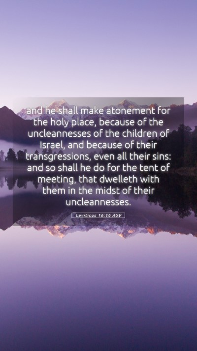 Picture 05 - Leviticus 16:16 ASV Mobile Phone Wallpaper - and he shall make atonement for the holy place, - Mobile Bible Verse Wallpaper
