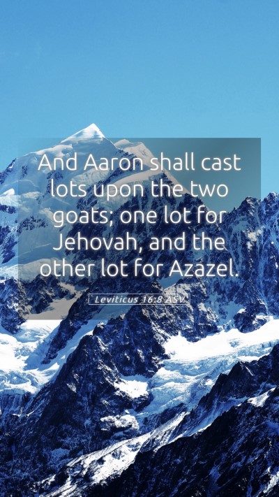 Picture 05 - Leviticus 16:8 ASV Mobile Phone Wallpaper - And Aaron shall cast lots upon the two goats; one - Mobile Bible Verse Wallpaper