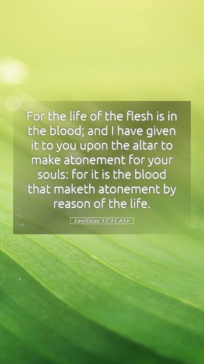 Picture 05 - Leviticus 17:11 ASV Mobile Phone Wallpaper - For the life of the flesh is in the blood; and I - Mobile Bible Verse Wallpaper