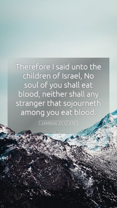 Picture 05 - Leviticus 17:12 ASV Mobile Phone Wallpaper - Therefore I said unto the children of Israel, No - Mobile Bible Verse Wallpaper