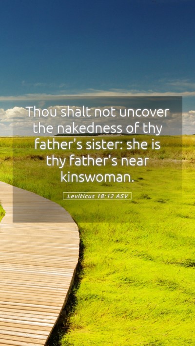 Picture 05 - Leviticus 18:12 ASV Mobile Phone Wallpaper - Thou shalt not uncover the nakedness of thy - Mobile Bible Verse Wallpaper
