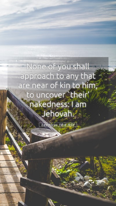 Picture 05 - Leviticus 18:6 ASV Mobile Phone Wallpaper - None of you shall approach to any that are near - Mobile Bible Verse Wallpaper