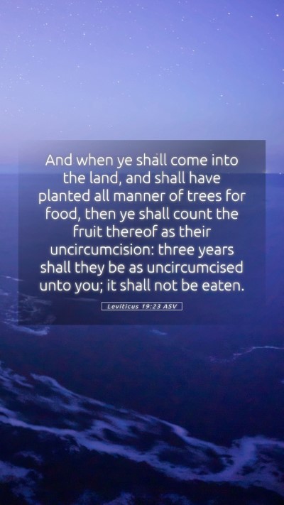 Picture 05 - Leviticus 19:23 ASV Mobile Phone Wallpaper - And when ye shall come into the land, and shall - Mobile Bible Verse Wallpaper