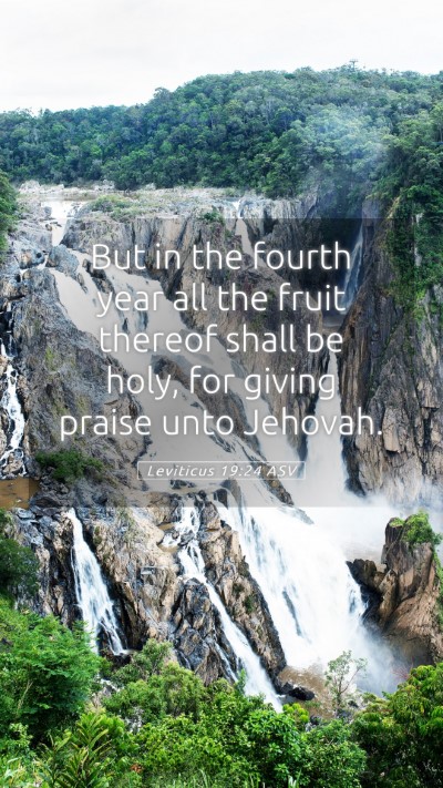 Picture 05 - Leviticus 19:24 ASV Mobile Phone Wallpaper - But in the fourth year all the fruit thereof - Mobile Bible Verse Wallpaper