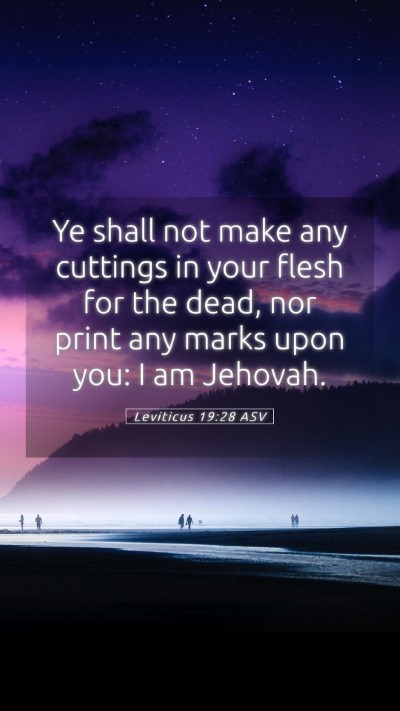 Picture 05 - Leviticus 19:28 ASV Mobile Phone Wallpaper - Ye shall not make any cuttings in your flesh for - Mobile Bible Verse Wallpaper