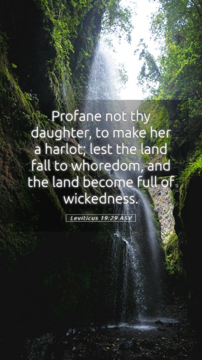 Picture 05 - Leviticus 19:29 ASV Mobile Phone Wallpaper - Profane not thy daughter, to make her a harlot; - Mobile Bible Verse Wallpaper