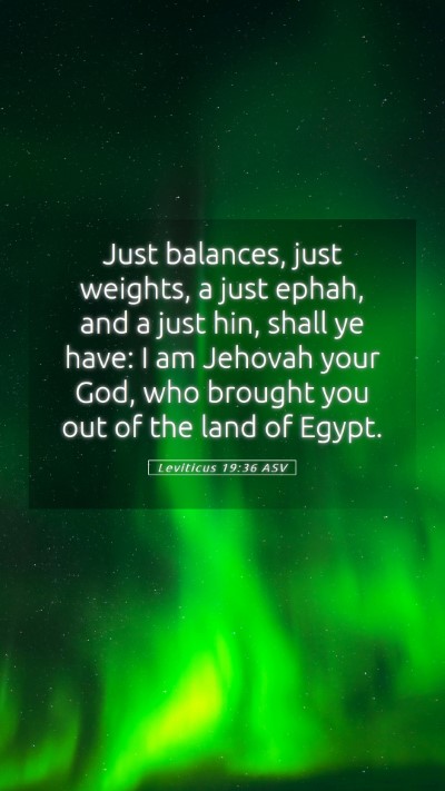 Picture 05 - Leviticus 19:36 ASV Mobile Phone Wallpaper - Just balances, just weights, a just ephah, and a - Mobile Bible Verse Wallpaper