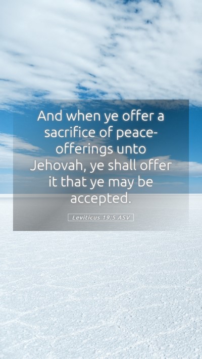 Picture 05 - Leviticus 19:5 ASV Mobile Phone Wallpaper - And when ye offer a sacrifice of peace-offerings - Mobile Bible Verse Wallpaper