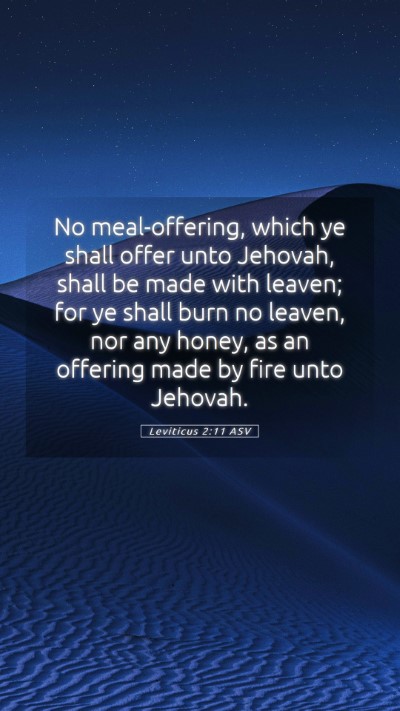 Picture 05 - Leviticus 2:11 ASV Mobile Phone Wallpaper - No meal-offering, which ye shall offer unto - Mobile Bible Verse Wallpaper