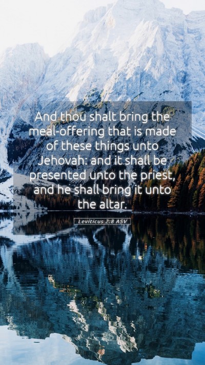 Picture 05 - Leviticus 2:8 ASV Mobile Phone Wallpaper - And thou shalt bring the meal-offering that is - Mobile Bible Verse Wallpaper